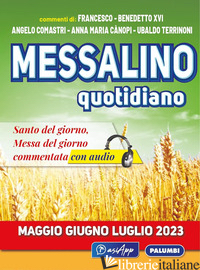 MESSALINO QUOTIDIANO (MAGGIO-GIUGNO-LUGLIO 2023) - COMASTRI ANGELO; BENEDETTO XVI (JOSEPH RATZINGER); FRANCESCO (JORGE MARIO BERGOG