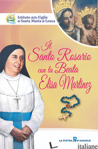 SANTO ROSARIO CON LA BEATA ELISA MARTINEZ (IL) - FIGLIE DI SANTA MARIA DI LEUCA (CUR.)