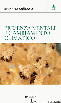 PRESENZA MENTALE E CAMBIAMENTO CLIMATICO - ANALAYO (BHIKKHU); COSTANZO A. (CUR.)