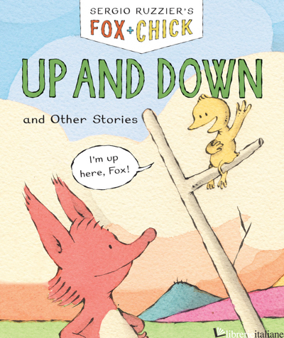 Fox & Chick: Up and Down - Sergio Ruzzier