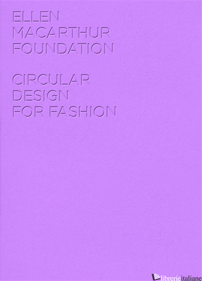 Circular Design for Fashion - Ellen MacArthur Foundation Publishing