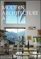 MODERN ARCHITECTURE A-Z. EDIZ. ILLUSTRATA - 