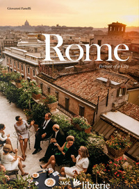 ROME. PORTRAIT OF A CITY. EDIZ. INGLESE, FRANCESE E TEDESCA - FANELLI GIOVANNI
