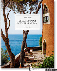 GREAT ESCAPES MEDITERRANEAN. THE HOTEL BOOK. EDIZ. ITALIANA, SPAGNOLA E PORTOGHE - TASCHEN ANGELIKA; REITER CHRISTIANE
