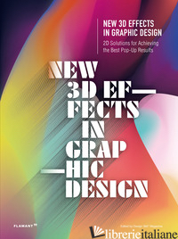 NEW 3D EFFECTS IN GRAPHIC DESIGN. 2D SOLUTIONS FOR ACHIEVING THE BEST POP UP RES - DESIGN 360º (CUR.)