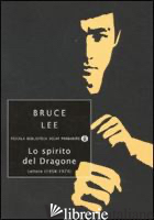 SPIRITO DEL DRAGONE. LETTERE (1958-1973) (LO) - LEE BRUCE; LITTLE J. (CUR.)