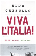 VIVA L'ITALIA! RISORGIMENTO E RESISTENZA: PERCHE' DOBBIAMO ESSERE ORGOGLIOSI DEL - CAZZULLO ALDO