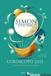 OROSCOPO 2021. IL GIRO DELL'ANNO IN 12 SEGNI (L') - SIMON E THE STARS