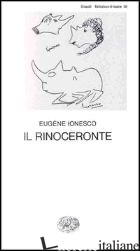 RINOCERONTE (IL) - IONESCO EUGENE