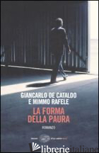 FORMA DELLA PAURA (LA) - DE CATALDO GIANCARLO; RAFELE MIMMO