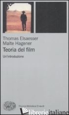 TEORIA DEL FILM. UN'INTRODUZIONE - ELSAESSER THOMAS; HAGENER MALTE