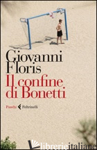 CONFINE DI BONETTI (IL) - FLORIS GIOVANNI