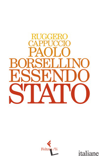PAOLO BORSELLINO. ESSENDO STATO - CAPPUCCIO RUGGERO