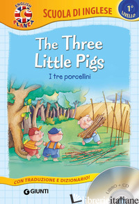 THREE LITTLE PIGS-I TRE PORCELLINI. CON CD AUDIO (THE) - GIROMINI M. (CUR.)