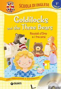 GOLDILOCKS AND THE THREE BEARS-RICCIOLI D'ORO E I TRE ORSI. CON CD AUDIO - GIROMINI M. (CUR.)