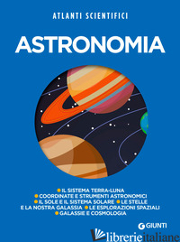 ASTRONOMIA - RIGUTTI MARIO; LONGO GIUSEPPE; SANTANIELLO MARIANTONIA; VITTONE ALBERTO ANGELO