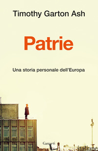PATRIE. UNA STORIA PERSONALE DELL'EUROPA - GARTON ASH TIMOTHY