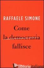 COME LA DEMOCRAZIA FALLISCE - SIMONE RAFFAELE