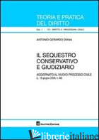SEQUESTRO CONSERVATIVO E GIUDIZIARIO (IL) - DIANA ANTONIO GERARDO