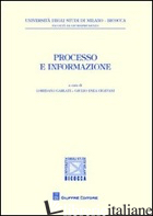 PROCESSO E INFORMAZIONE - GARLATI L. (CUR.); VIGEVANI G. E. (CUR.)