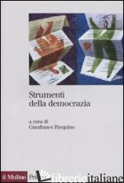 STRUMENTI DELLA DEMOCRAZIA - PASQUINO G. (CUR.)