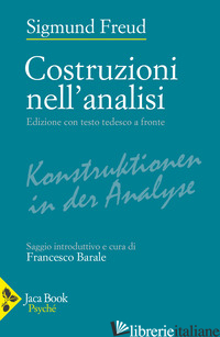 COSTRUZIONI NELL'ANALISI. TESTO ORIGINALE A FRONTE - FREUD SIGMUND; BARALE F. (CUR.)