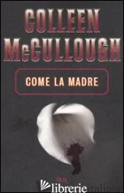 COME LA MADRE - MCCULLOUGH COLLEEN