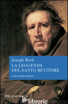 LEGGENDA DEL SANTO BEVITORE (LA) - ROTH JOSEPH; SCHIAVONI G. (CUR.)