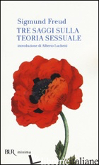 TRE SAGGI SULLA TEORIA SESSUALE - FREUD SIGMUND; LUCHETTI A. (CUR.)