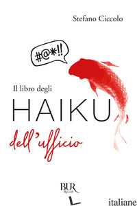 LIBRO DEGLI HAIKU DELL'UFFICIO (IL) - CICCOLO STEFANO