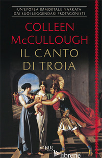 CANTO DI TROIA (IL) - MCCULLOUGH COLLEEN