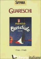 MONDO CANDIDO 1946-1948 - GUARESCHI GIOVANNINO; GUARESCHI C. (CUR.); GUARESCHI A. (CUR.)