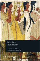 LISISTRATA. TESTO GRECO A FRONTE - ARISTOFANE; PADUANO G. (CUR.)