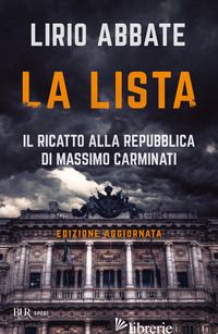 LISTA. IL RICATTO ALLA REPUBBLICA DI MASSIMO CARMINATI (LA) - ABBATE LIRIO