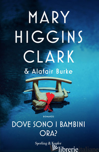DOVE SONO I BAMBINI ORA? - HIGGINS CLARK MARY; BURKE ALAFAIR