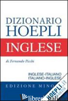 DIZIONARIO DI INGLESE. INGLESE-ITALIANO, ITALIANO-INGLESE. EDIZ. MINORE - PICCHI FERNANDO