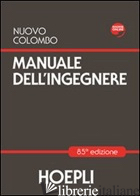 NUOVO COLOMBO. MANUALE DELL'INGEGNERE - COLOMBO GIUSEPPE