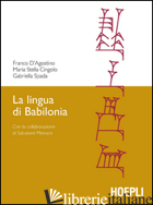 LINGUA DI BABILONIA (LA) - D'AGOSTINO FRANCO; CINGOLO M. STELLA; SPADA GABRIELLA