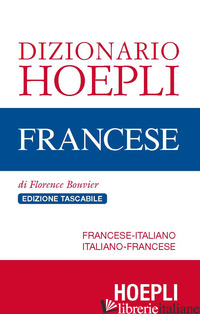 DIZIONARIO DI FRANCESE. FRANCESE-ITALIANO, ITALIANO-FRANCESE. EDIZ. COMPATTA - BOUVIER FLORENCE