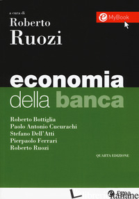 ECONOMIA DELLA BANCA. CON CONTENUTO DIGITALE PER DOWNLOAD E ACCESSO ON LINE - RUOZI R. (CUR.)