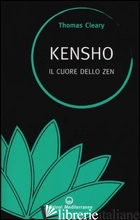KENSHO. IL CUORE DELLO ZEN - CLEARY THOMAS