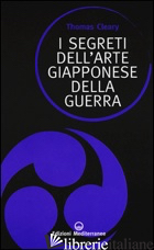 SEGRETI DELL'ARTE GIAPPONESE DELLA GUERRA (I) - CLEARY THOMAS