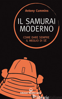 SAMURAI MODERNO. COME DARE SEMPRE IL MEGLIO DI SE' (IL) - CUMMINS ANTONY
