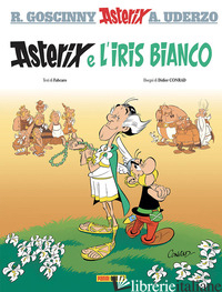 ASTERIX E L'IRIS BIANCO - GOSCINNY RENE'; UDERZO ALBERT; CARO FABRICE