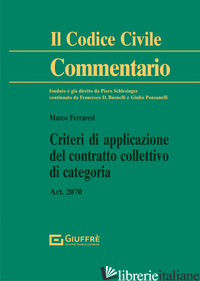 CRITERI DI APPLICAZIONE DEL CONTRATTO COLLETTIVO DI CATEGORIA. ART. 2070 C.C. - FERRARESI MARCO