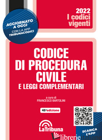 CODICE DI PROCEDURA CIVILE E LEGGI COMPLEMENTARI. CON APP TRIBUNACODICI - BARTOLINI F. (CUR.)