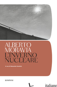 INVERNO NUCLEARE (L') - MORAVIA ALBERTO; GRANDELIS A. (CUR.)