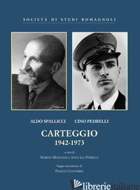 SPALLICCI-PEDRELLI. CARTEGGIO 1942-1973 - MENGOZZI M. (CUR.); PEDRELLI A. L. (CUR.)