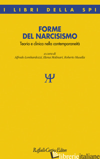 FORME DEL NARCISISMO. TEORIA E CLINICA NELLA CONTEMPORANEITA' - LOMBARDOZZI A. (CUR.); MOLINARI E. (CUR.); MUSELLA R. (CUR.)