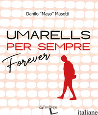 UMARELLS PER SEMPRE/FOREVER - MASOTTI DANILO